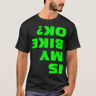 Är min Bike OK Funny i Bicycle Okey BMX B T Shirt