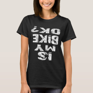 Är min Bike Ok, kul att cykla BMX Bike? T Shirt