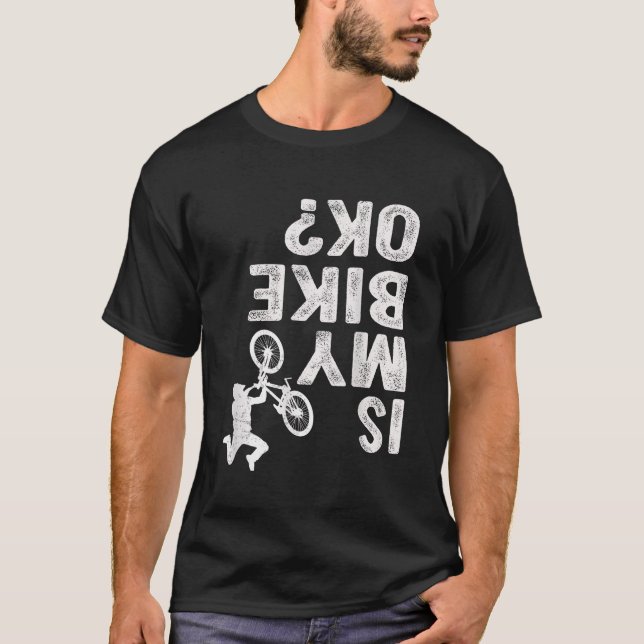 Är min Bike OK-roliga cykelmotor för bergsklippor? T Shirt (Framsida)