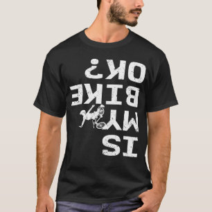 Är min bike Ok, ynklig cykellykel Halfpipe Freesty T Shirt