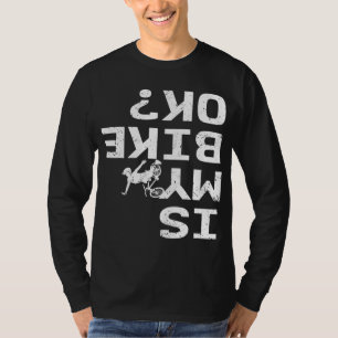 Är min bike Ok, ynklig Sarcastic BMX-Biker Cycling T Shirt