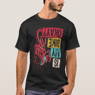Är min bike okej Bicycle Fläkt Bike Biker BMX Bicy T Shirt