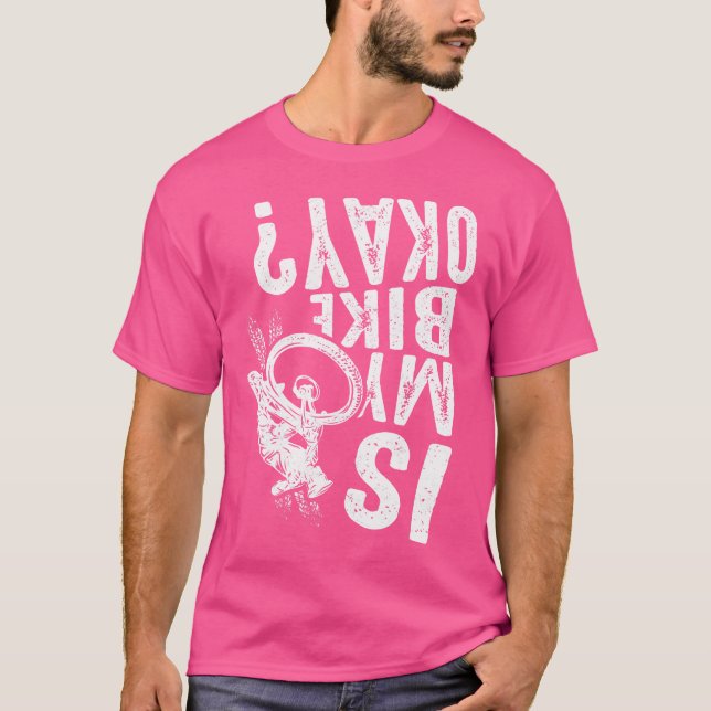 Är min bike okej Bike Bicycle Bmx Mtb T Shirt (Framsida)
