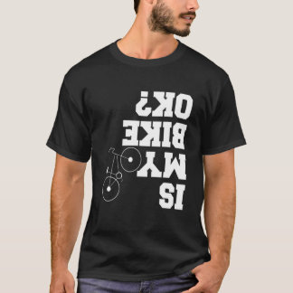 Är min bike okej? Biker Bike Älskare T Shirt