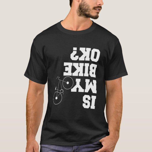 Är min bike okej? Biker Bike Älskare T Shirt (Framsida)