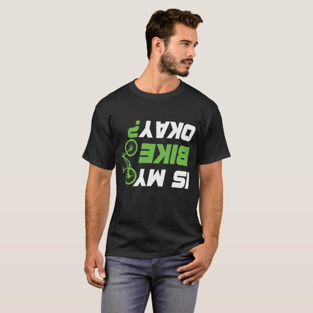Är min bike okej? Biker Cycling Funny Cyclist T Shirt (Hel framsida)