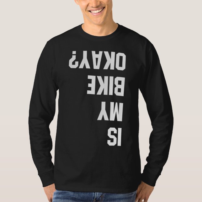 Är min bike okej BMX-berget Dirt Tävling Funny Gif T Shirt (Framsida)