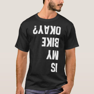 Är min bike okej BMX, bergsskiva Dirt Tävling Funn T Shirt