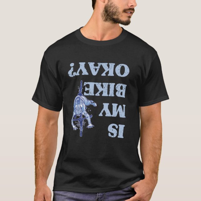 Är min bike okej, lusastisk BMX-Biker Cycling? T Shirt (Framsida)