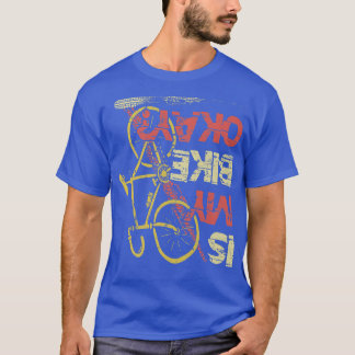 Är min bike okej Mountaincycle Triathlon Downhill? T Shirt