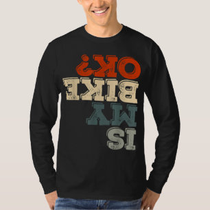 Är min bike okej, Stunt Motorcykel Biking Funny Mo T Shirt