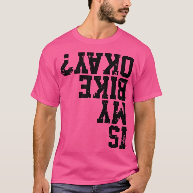 Är min bike okej Underbar för Bike Merch? T Shirt (Framsida)