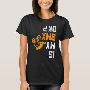 Är min BMX OK BMX Shirt för BMX-Biker T
