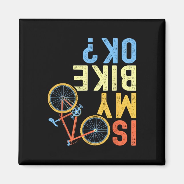 Är min cykel okej, rolig cyklisthumor  magnet (Framsidan)
