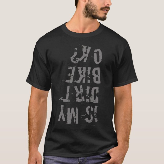 Är min Dirt Bike Ok motorcykel? T Shirt (Framsida)