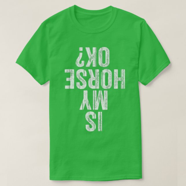 Är min häst okej  Equestrian Älskare? T Shirt (Design framsida)