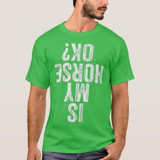 Är min häst okej Equestrian Älskare? T Shirt