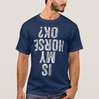 Är min häst okej Equestrian? T Shirt