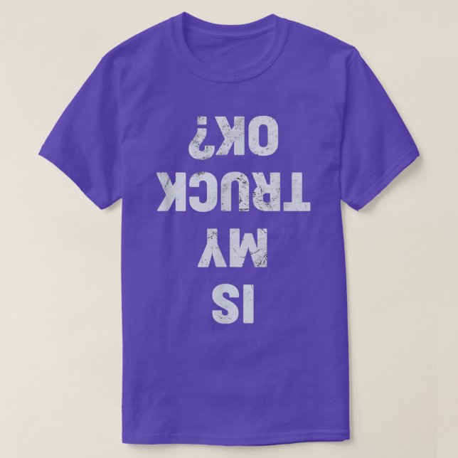 Är min Lastbil OK Semi Trucker Funny Trucker? T Shirt (Design framsida)