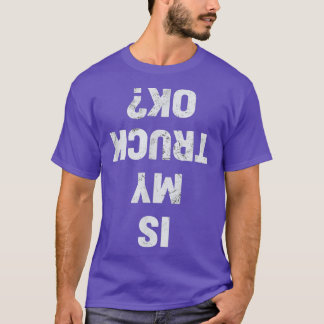 Är min Lastbil OK Semi Trucker Funny Trucker? T Shirt