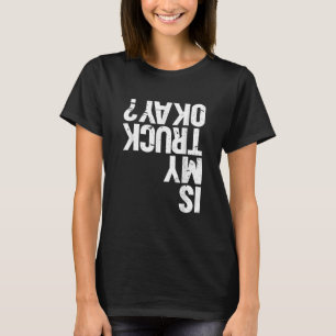 Är min Lastbil okej Monster Lastbil? T Shirt