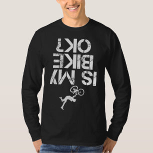 Är min Mountain Bike OK Funny Mountain Biking Bike T Shirt
