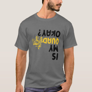 Är min Quad okej, bra ATV 4 Wheeler Tävla Bike? T Shirt