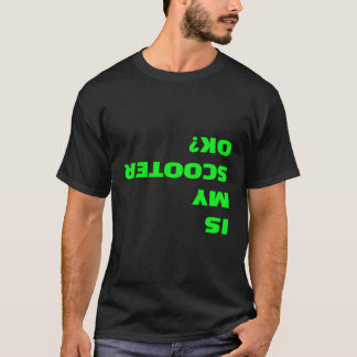 Är min Scooter okej fin upp och ned Stunt Scooter  T Shirt