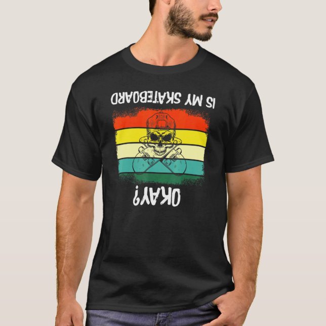 Är min skateboard okej att åka t shirt (Framsida)