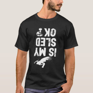 Är min Sled Ok-roliga Snowmobile Rider Snowmobilin T Shirt