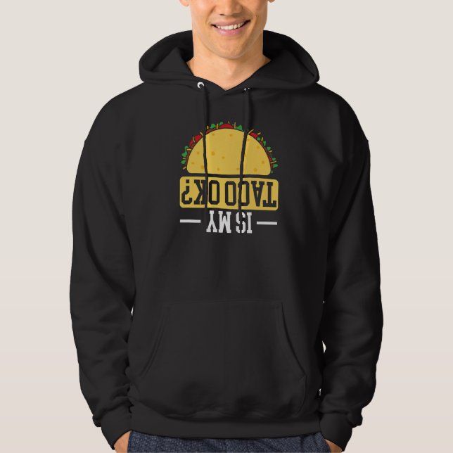 Är min Taco okej Taco Eater Nacho Average Cinco De Hoodie (Framsida)