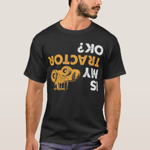 Är min traktor okej? Lönsam uppsida ned-jordbrukar T Shirt