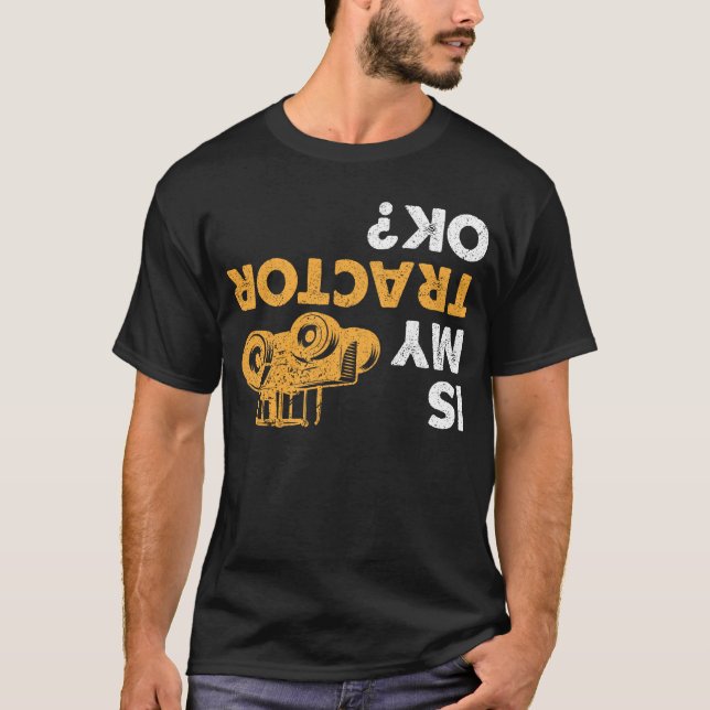 Är min traktor okej? Lönsam uppsida ned-jordbrukar T Shirt (Framsida)