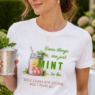 Är mintad att vara Mint Julep T Shirt