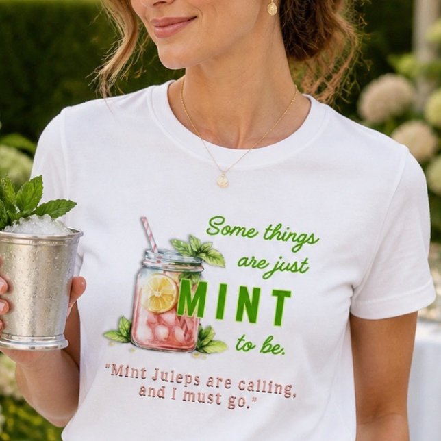 Är mintad att vara | Mint Julep T Shirt (Skapare uppladdad)