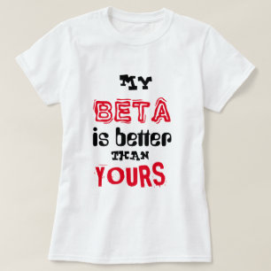 "Är mitt Beta bättre än Din ", T-shirt