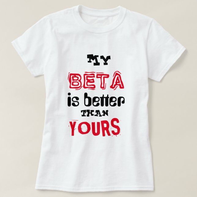 "Är mitt Beta bättre än Din ", T-shirt (Design framsida)