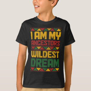 Är My Ancestors Wildest Dream Black History Junete T Shirt