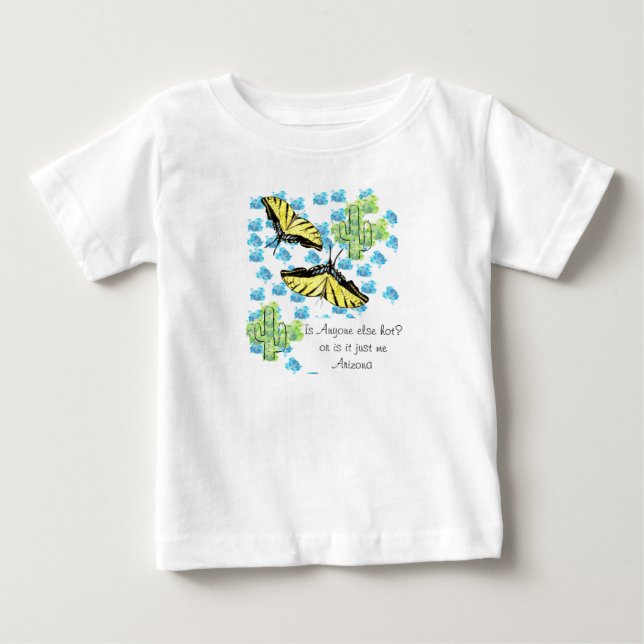 Är någon annan hett eller är det bara jag Arizona? T Shirt (Framsida)