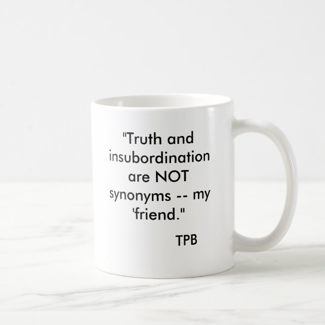 "Är sanning och insubordination INTE synonymer -- Kaffemugg (Höger)