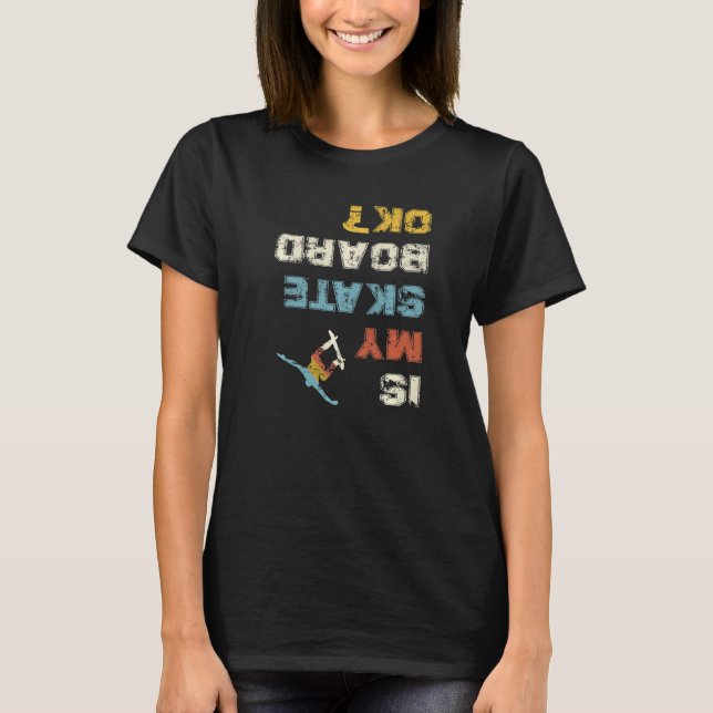 Är Skateboard OK Skateboard T Shirt (Framsida)