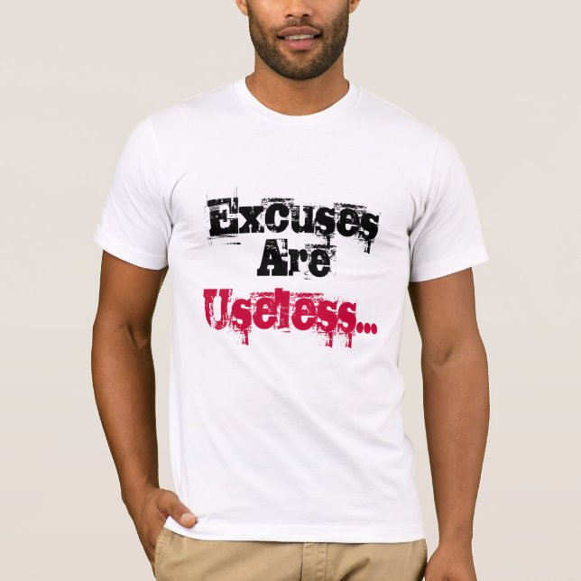 "Är ursäkter den onyttiga" Motivational T Shirt (Framsida)