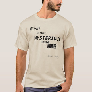 Är vad att mystiskt ticka stojar? t-shirt