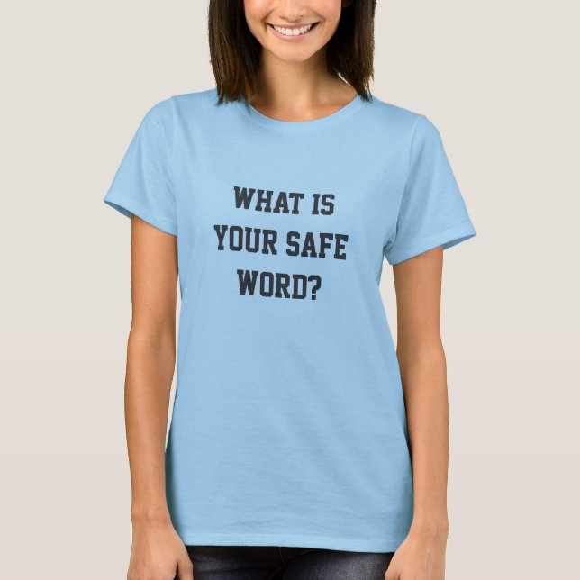 Är vad ditt säkra ord? t shirt (Framsida)