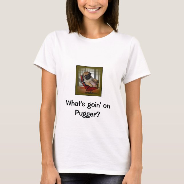 Är vad Goin på Pugger? T-shirt (Framsida)