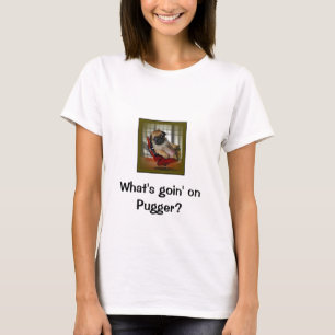 Är vad Goin på Pugger? Tee