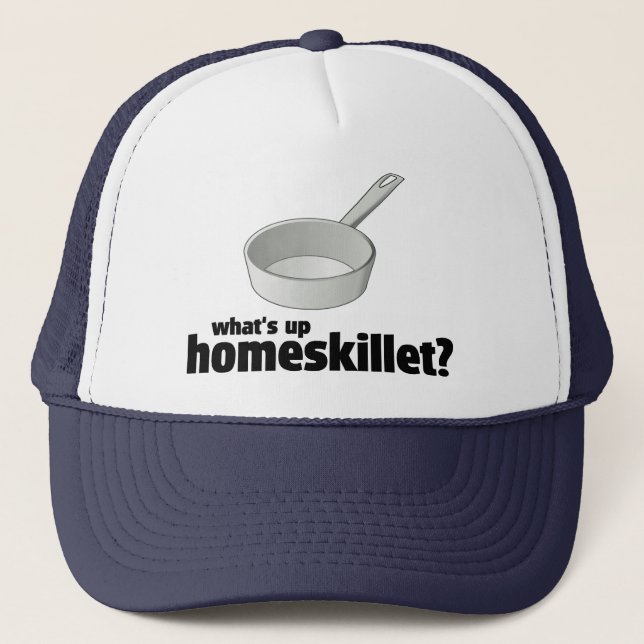 Är vad upp Homeskillet? !     Truckerkeps (Framsida)