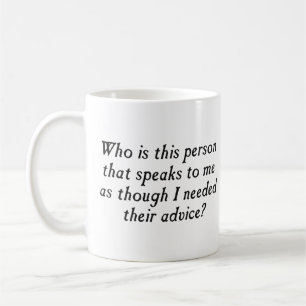 Är vem denna person med unsolicited rådgivning? kaffemugg