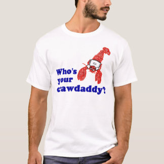 Är vem din Crawdaddy? T-shirt