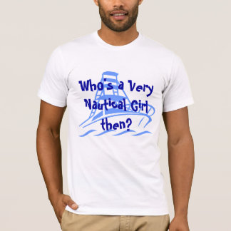 Är vem en mycket nautisk flicka därefter? tee shirt